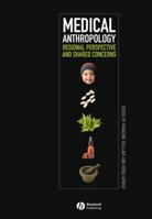 Medical Anthropology: Regional Perspectives and Shared Concerns 1405152494 Book Cover