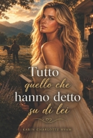 Tutto quello che hanno detto su di lei (Everything They Said about Her) (Italian Edition) B0H4KM8THQ Book Cover