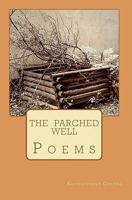 The Parched Well: Poems 1453757643 Book Cover
