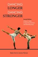 Dancing Longer, Dancing Stronger: A Dancer's Guide to Conditioning, Improving Technique and Preventing Injury 0871273977 Book Cover