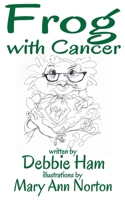 Frog with Cancer B0FHWTGM37 Book Cover