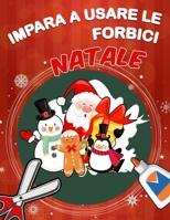 IMPARA A USARE LE FORBICI: Natale : Un grazioso libro delle attività per bambini per imparare a tagliare, incollare e colorare .Taglia-Ritaglia-Attacca B08Q6SVL1R Book Cover