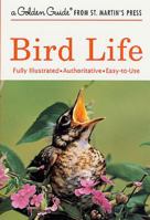 Bird Life (A Golden Guide from St. Martin's Press) 1582381356 Book Cover