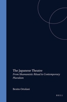 The Japanese theatre: From shamanistic ritual to contemporary pluralism (Handbuch der Orientalistik. Fu¨nfte Abteilung, Japan) 9004093141 Book Cover
