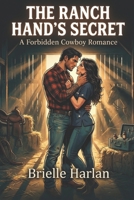 The Ranch Hand's Secret: A Forbidden Cowboy Romance (Blackthorn Ranch) B0GF7P67LS Book Cover