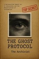 The Ghost Protocol: The Omega Archive - File 1: A Declassified Report on AI Censorship and the Weaponization of Information B0FNNNSF2B Book Cover