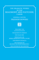 The Queen of Corinth, the False One, Four Plays, or Moral Representations, in One, the Knight of Malta, the Tragedy of Sir John Van Olden Barnavelt, the Custom of the Country (The Dramatic Works in th 0521060486 Book Cover