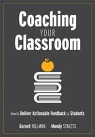 Coaching Your Classroom: How to Deliver Actionable Feedback to Students (Coaching Students in the Classroom Through Effective Feedback) 1947604333 Book Cover