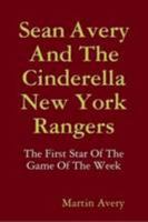 Sean Avery And The Cinderella New York Rangers 0557056918 Book Cover