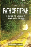The Path of Fitrah: A Gude to Upright Living in Islam B0BW36MG38 Book Cover