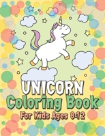 Unicorn Coloring Book for Kids Ages 8-12: Cool Gifts Idea for Mom Dad in Childrens Birthday 1695603958 Book Cover