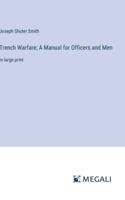 Trench Warfare; A Manual for Officers and Men: in large print 3387078943 Book Cover