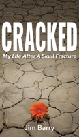 Cracked: My Life After a Skull Fracture 1578691230 Book Cover