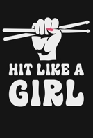 Hit Like a Girl: Drummer Lined Notebook, Journal, Organizer, Diary, Composition Notebook, Gifts for Drummers and Music Lovers 1709834250 Book Cover