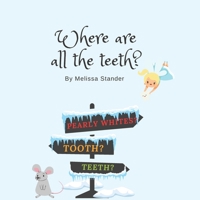 Where are all the Teeth?: Story of the Tooth Mouse B09V34SKD7 Book Cover