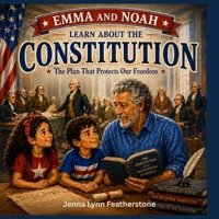 Emma and Noah Learn About the Constitution: Discovering How America's Constitution Protects Our Freedom (Emma and Noah's American Adventures) B0HB2978VD Book Cover
