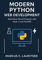 Modern Python Web Development: Build Real-World Projects with Flask 3 and FastAPI B0FJSGBP9K Book Cover