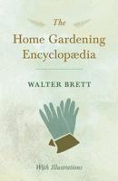 The Home Gardening Encyclopædia - With Illustrations 1528711009 Book Cover