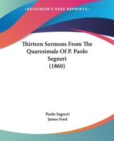 Thirteen Sermons from the Quaresimale of Paolo Segneri 046930801X Book Cover