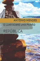 O Luar Sobre Uma Paixão: República B08WZFPRGD Book Cover
