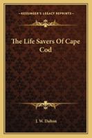 The Life Savers Of Cape Cod 1163229709 Book Cover