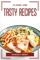 Classic and Tasty Recipes 1804774952 Book Cover