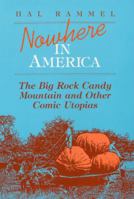 Nowhere in America: The Big Rock Candy Mountain and Other Comic Utopias (Folklore and Society) 025201717X Book Cover