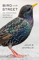 Bird on the Street: The Unnatural History of Starlings 0231213344 Book Cover