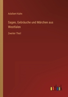 Sagen, Gebräuche und Märchen aus Westfalen: Zweiter Theil 3368497448 Book Cover