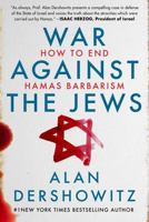 War Against the Jews: How to End Hamas Barbarism 1510780548 Book Cover