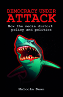 Democracy under Attack: How the Media Distort Policy and Politics 1847428495 Book Cover
