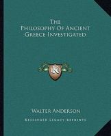The Philosophy of Ancient Greece Investigated in Its Origin and Progress 1140926217 Book Cover