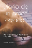 Diario de un amor forzado.: Hay palabras que duelen más que los golpes. B087SKQ78K Book Cover