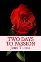 Two Days to Passion 1502559145 Book Cover