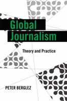 Global Journalism: Theory and Practice 143311030X Book Cover