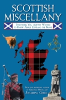 Scottish Miscellany: Everything You Always Wanted to Know About Scotland the Brave 1628737190 Book Cover