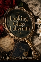 The Looking Glass Labyrinth 1625268483 Book Cover