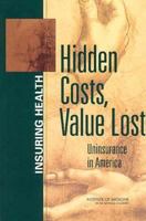 Hidden Costs, Value Lost: Uninsurance in America (Insuring Health) 030908931X Book Cover