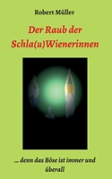 Der Raub der Schla(u)Wienerinnen: ... und das B�se ist immer und �berall 3749777543 Book Cover