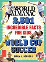 The World Almanac 1,501 Incredible Facts for Kids on World Cup Soccer 1510782230 Book Cover