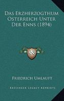 Das Erzherzogthum Osterreich Unter Der Enns (1894) 1160360715 Book Cover