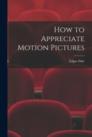 How to Appreciate Motion Pictures (The Literature of cinema) 1014811252 Book Cover