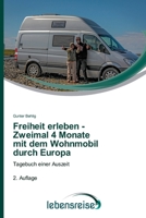 Freiheit erleben - Zweimal 4 Monate mit dem Wohnmobil durch Europa (German Edition) 6209384781 Book Cover