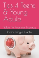 TIPS 4 Teens and Young Adults: Tidbits To Financial Literacy 1733197400 Book Cover