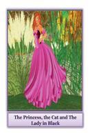 The Princess, the Cat and the Lady in Black: A traditional fairytale with a contemporary twist 1502345099 Book Cover