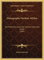 Ethnographie Nordost-Afrikas: Die Materielle Cultur Der Danakil, Galla Und Somal (1893) 1169782922 Book Cover