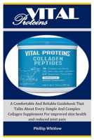 Vital: : A Comfortable And Reliable Guidebook That Talks About Every Simple And Complex Collagen Supplement For improved skin health and reduced joint pain Proteins B0CPVX2MG7 Book Cover