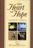 The Heart of Hope: Contemplating Life, Awakening Love 0819833886 Book Cover