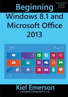 Beginning Windows 8.1 and Microsoft Office 2013 1499797672 Book Cover