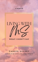 Living with MS: What I Didn't Say B0CL2D2CVK Book Cover